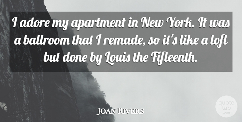 Joan Rivers Quote About New York, Done, Adore: I Adore My Apartment In...