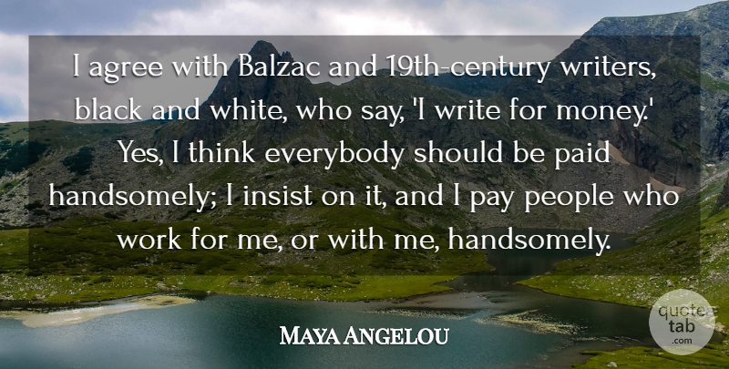 Maya Angelou Quote About Writing, Black And White, Thinking: I Agree With Balzac And...