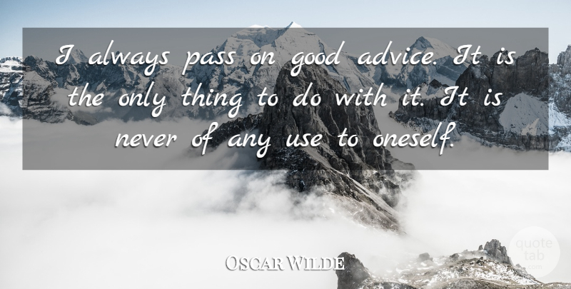 Oscar Wilde Quote About Inspirational, Funny, Witty: I Always Pass On Good...