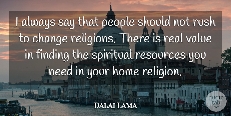 Dalai Lama Quote About Change, Finding, Home, People, Religion: I Always Say That People...