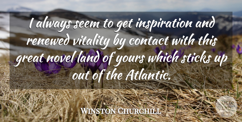 Winston Churchill Quote About Pregnancy, Inspiration, Land: I Always Seem To Get...