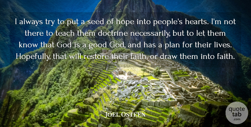 Joel Osteen Quote About Heart, People, Trying: I Always Try To Put...