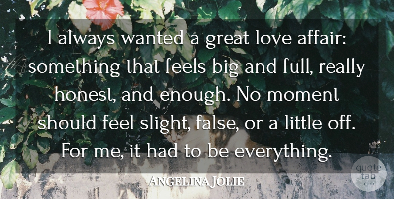 Angelina Jolie Quote About Feels, Great, Love: I Always Wanted A Great...