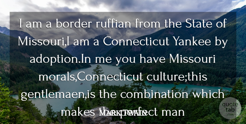 Mark Twain Quote About Border, Man, Missouri, Perfect, State: I Am A Border Ruffian...