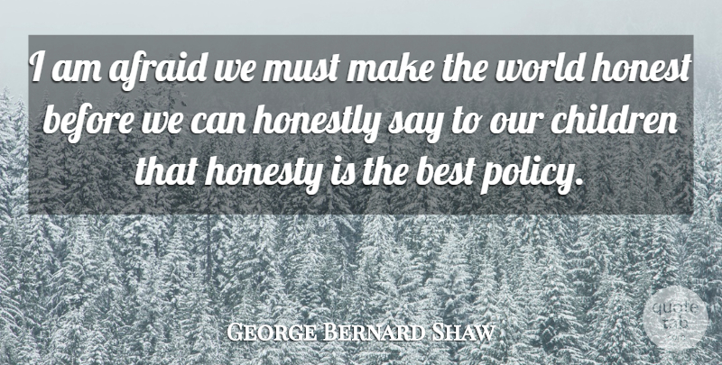 George Bernard Shaw Quote About Inspirational, Children, Truth: I Am Afraid We Must...