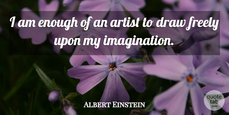 Albert Einstein Quote About Love, Inspirational, Life: I Am Enough Of An...