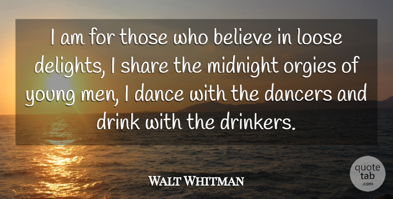 Walt Whitman Quote About Dance, Believe, Men: I Am For Those Who...
