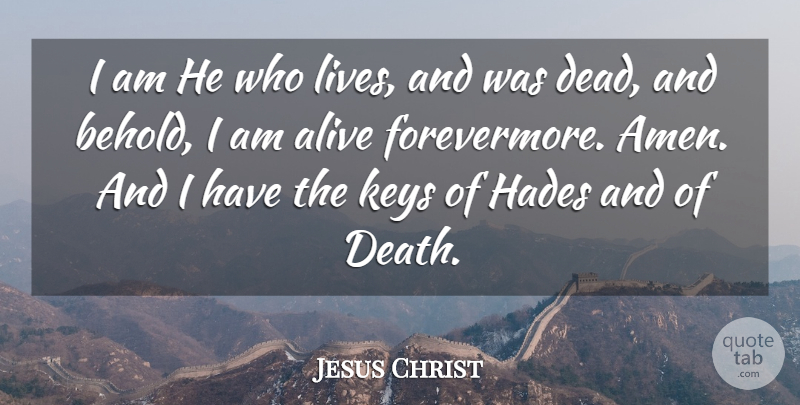 Jesus Christ Quote About Death, Keys: I Am He Who Lives...