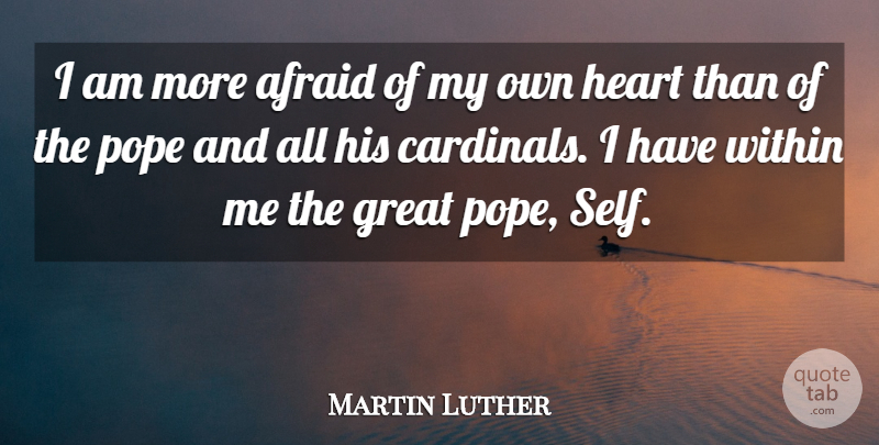 Martin Luther Quote About Integrity, Heart, Self: I Am More Afraid Of...