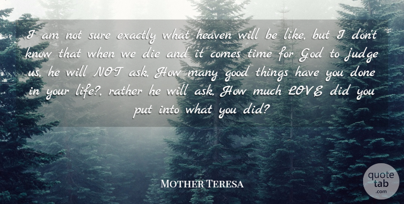 Mother Teresa Quote About Cute Love, Die, Exactly, God, Good: I Am Not Sure Exactly...