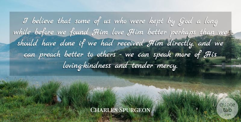 Charles Spurgeon Quote About Believe, Found, God, Kept, Love: I Believe That Some Of...