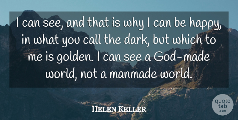 Helen Keller Quote About Happy, God, Dark: I Can See And That...