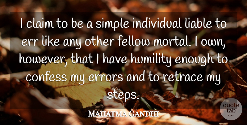 Mahatma Gandhi Quote About Inspirational, Humble, Humility: I Claim To Be A...