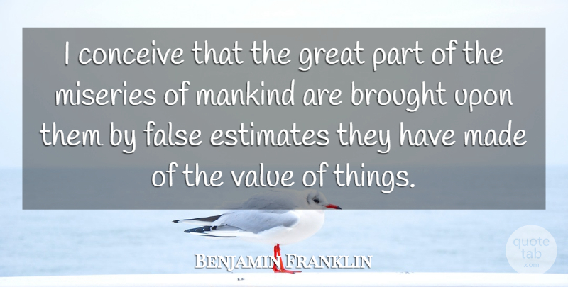 Benjamin Franklin Quote About Gratitude, Priorities, Misery: I Conceive That The Great...