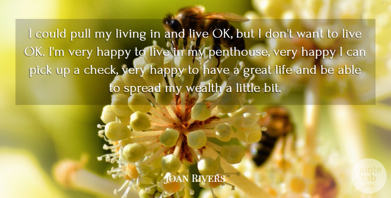 Joan Rivers Quote About Great, Life, Living, Pick, Pull: I Could Pull My Living...