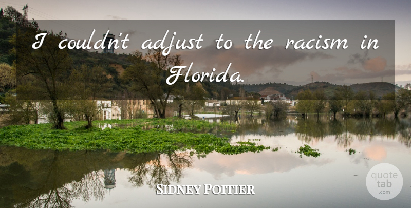 Sidney Poitier Quote About Florida, Racism: I Couldnt Adjust To The...