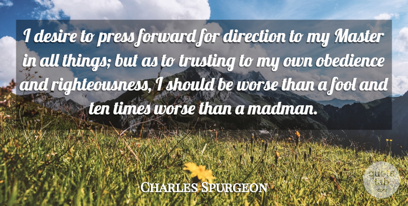 Charles Spurgeon Quote About Desire, Master, Obedience, Press, Ten: I Desire To Press Forward...