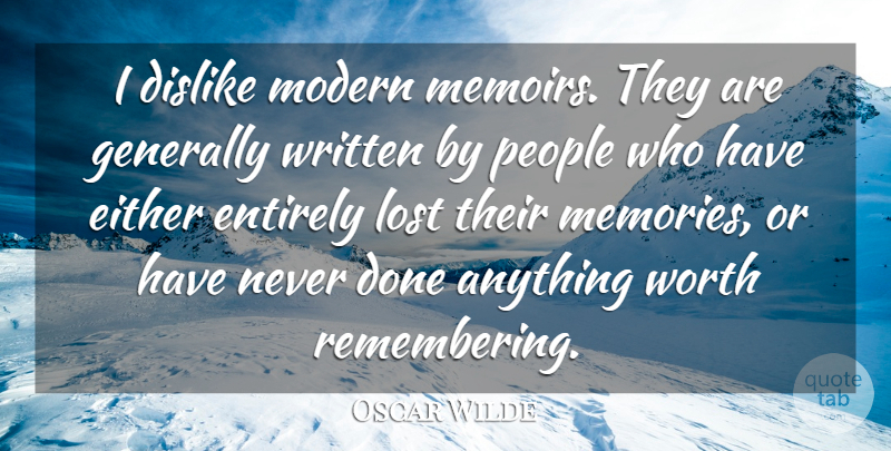 Oscar Wilde Quote About Memories, People, Done: I Dislike Modern Memoirs They...