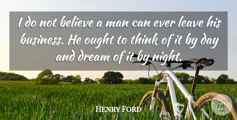 Henry Ford Quote About Inspirational, Dream, Believe: I Do Not Believe A...