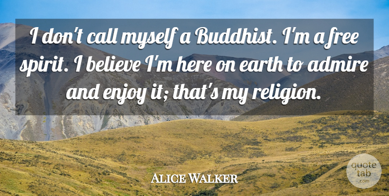 Alice Walker Quote About Buddhist, Believe, Free Spirit: I Dont Call Myself A...
