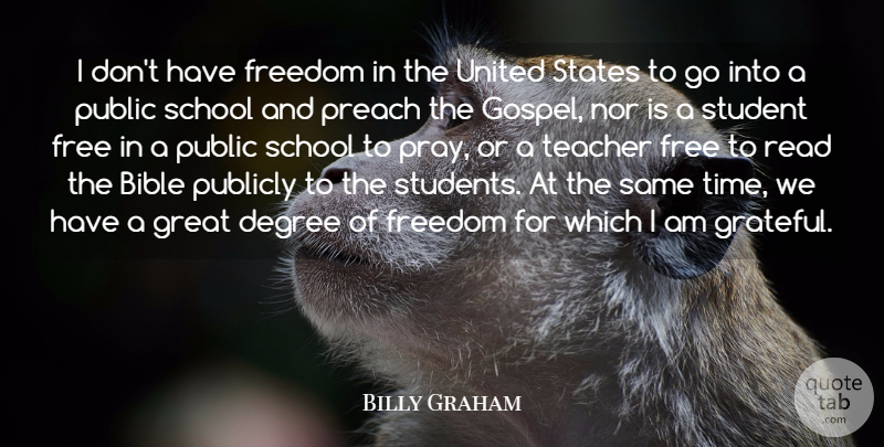Billy Graham Quote About Bible, Degree, Freedom, Great, Nor: I Dont Have Freedom In...