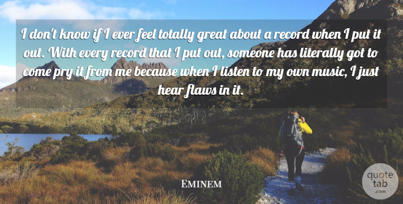 Eminem Quote About Records, Flaws, Feels: I Dont Know If I...