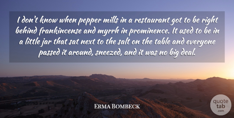 Erma Bombeck Quote About Tables, Littles, Jars: I Dont Know When Pepper...