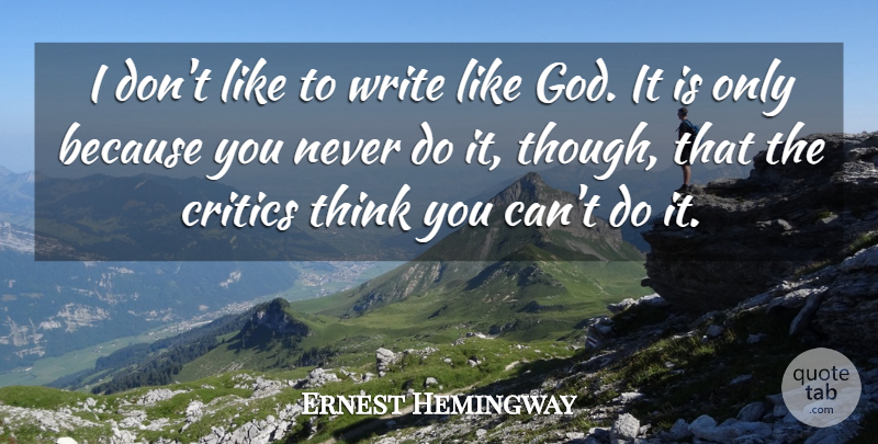 Ernest Hemingway Quote About Writing, Thinking, Modesty: I Dont Like To Write...