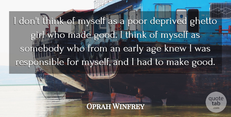 Oprah Winfrey Quote About Inspirational, Motivational, Girl: I Dont Think Of Myself...