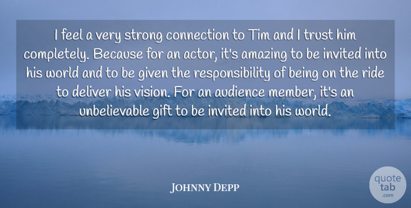 Johnny Depp Quote About Amazing, Audience, Connection, Deliver, Gift: I Feel A Very Strong...