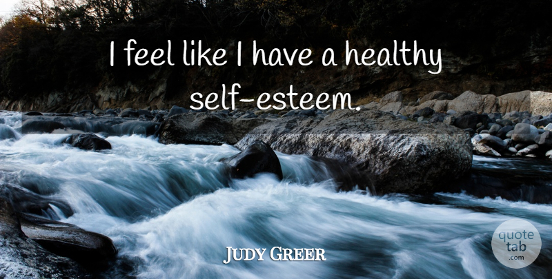 Judy Greer Quote About undefined: I Feel Like I Have...
