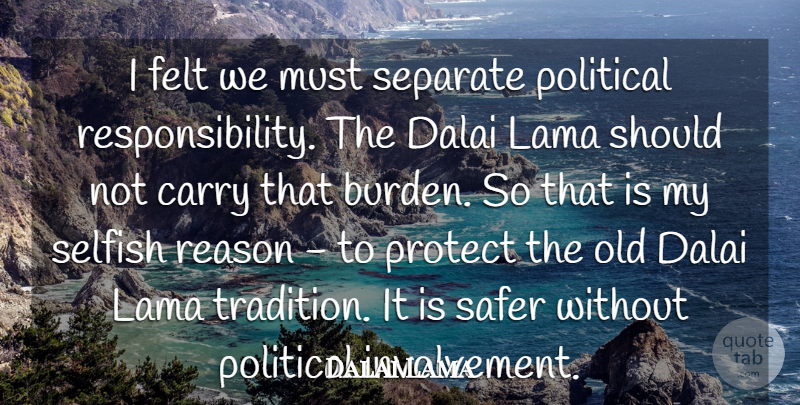 Dalai Lama Quote About Carry, Dalai, Felt, Lama, Protect: I Felt We Must Separate...