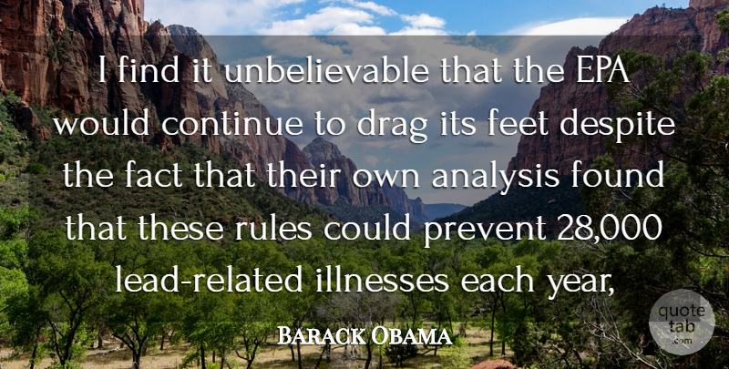 Barack Obama Quote About Analysis, Continue, Despite, Drag, Epa: I Find It Unbelievable That...