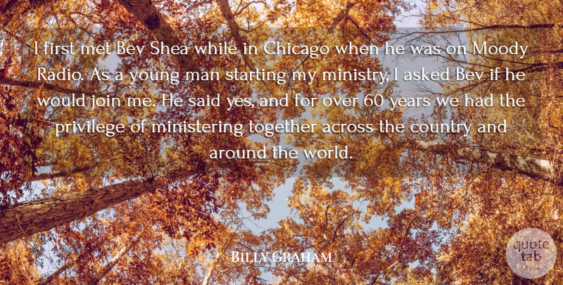 Billy Graham Quote About Across, Asked, Country, Join, Man: I First Met Bev Shea...