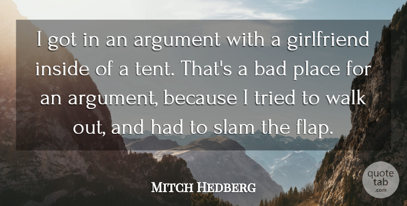Mitch Hedberg Quote About Girlfriend, Tents, Argument: I Got In An Argument...
