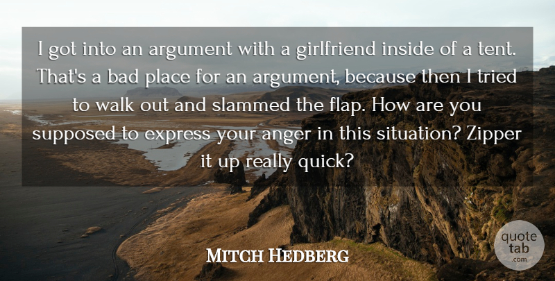 Mitch Hedberg Quote About Anger, Argument, Bad, Express, Girlfriend: I Got Into An Argument...