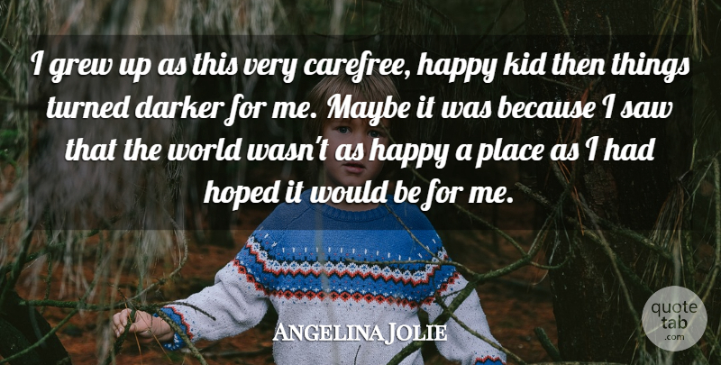 Angelina Jolie Quote About Kids, Happy Kid, Would Be: I Grew Up As This...