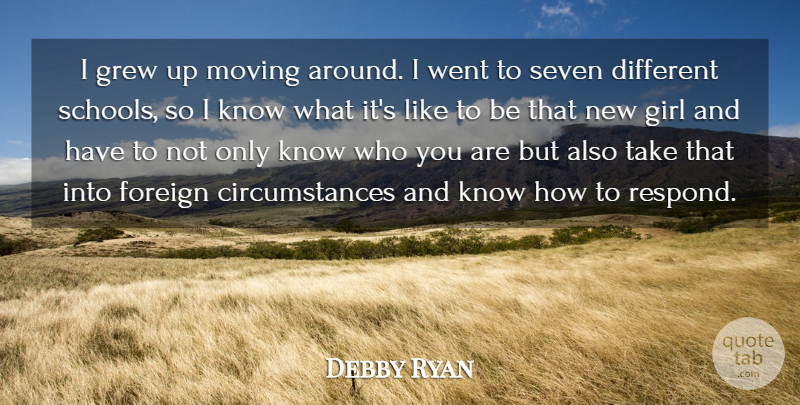 Debby Ryan Quote About Foreign, Grew, Seven: I Grew Up Moving Around...
