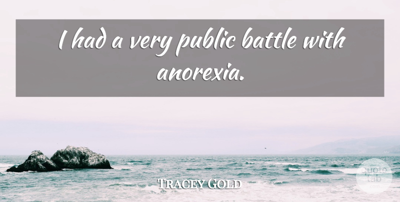 Tracey Gold Quote About Anorexia, Battle: I Had A Very Public...