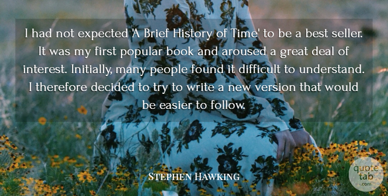 Stephen Hawking Quote About Aroused, Best, Book, Brief, Deal: I Had Not Expected A...