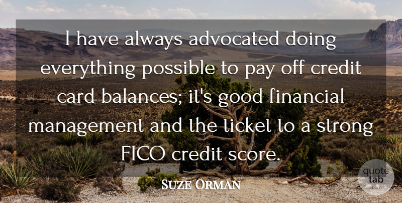 Suze Orman Quote About Strong, Balance, Credit: I Have Always Advocated Doing...