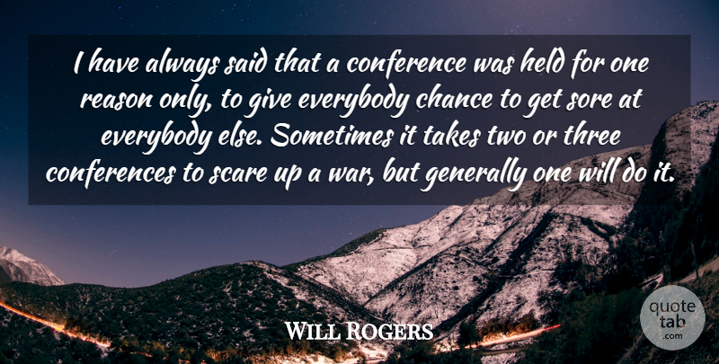 Will Rogers Quote About War, Two, Giving: I Have Always Said That...