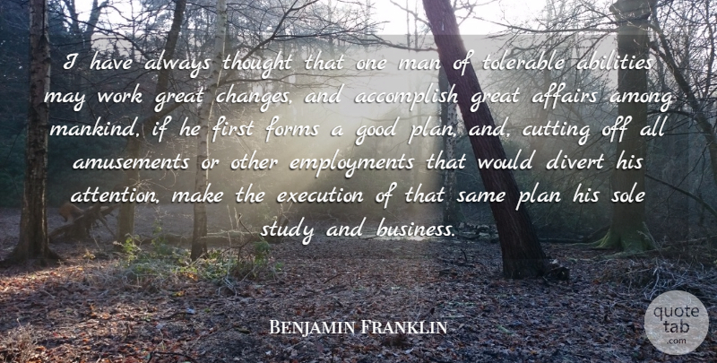 Benjamin Franklin Quote About Work, Cutting, Men: I Have Always Thought That...