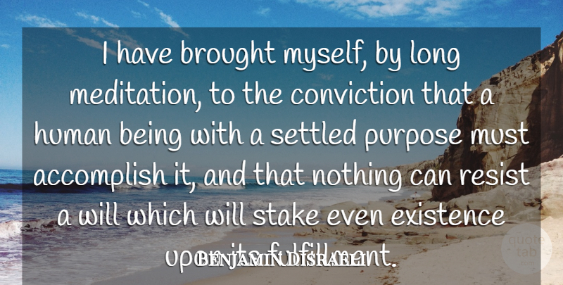 Benjamin Disraeli Quote About Inspirational, Perseverance, Determination: I Have Brought Myself By...