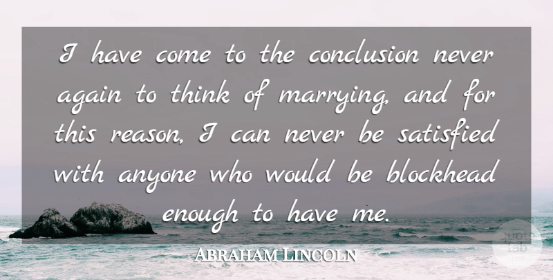 Abraham Lincoln Quote About Life, Marriage, Humor: I Have Come To The...