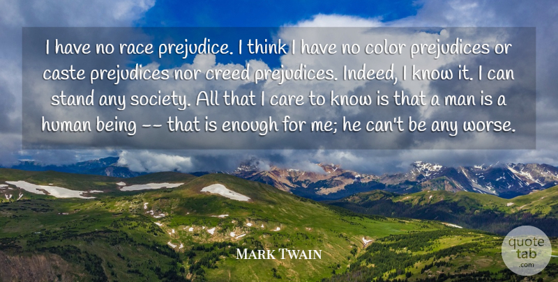Mark Twain Quote About Care, Caste, Color, Creed, Human: I Have No Race Prejudice...