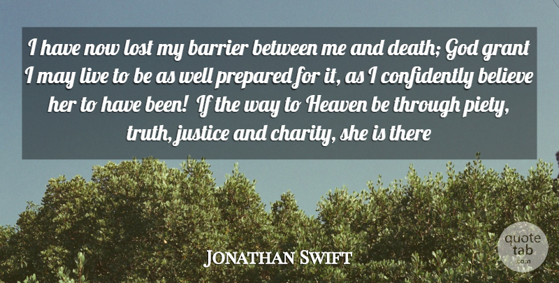Jonathan Swift Quote About Believe, Justice, Heaven: I Have Now Lost My...