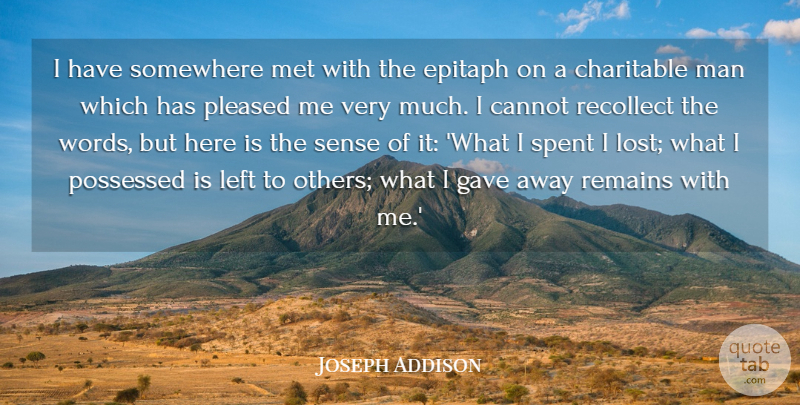 Joseph Addison Quote About Life, Men, Literature: I Have Somewhere Met With...