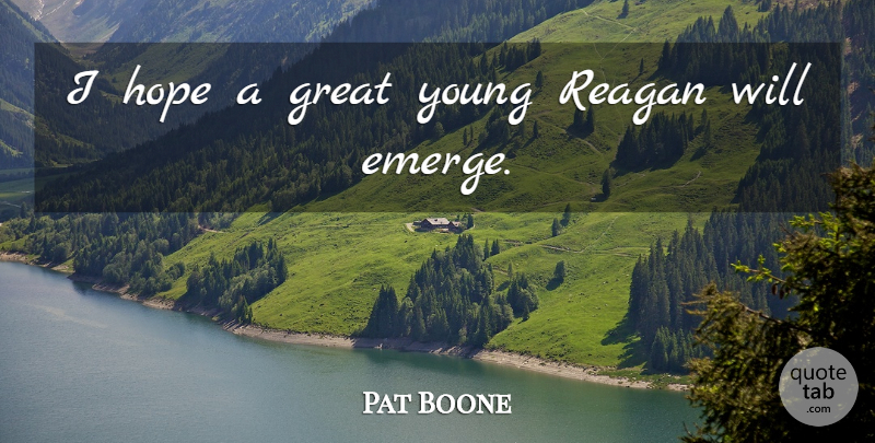 Pat Boone Quote About Young: I Hope A Great Young...