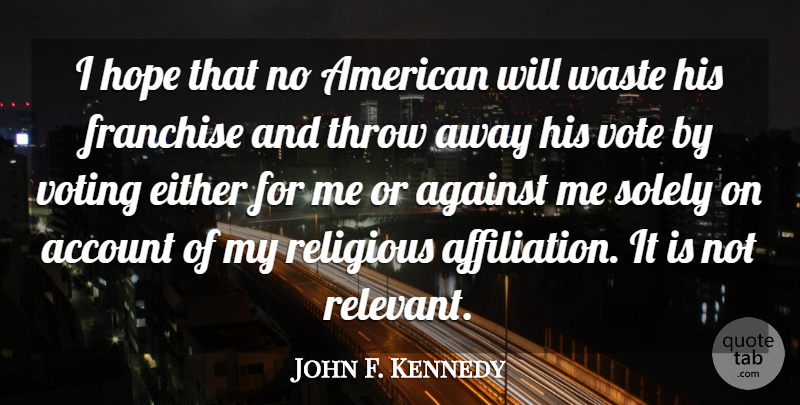 John F. Kennedy Quote About Hope, Religious, Voting: I Hope That No American...